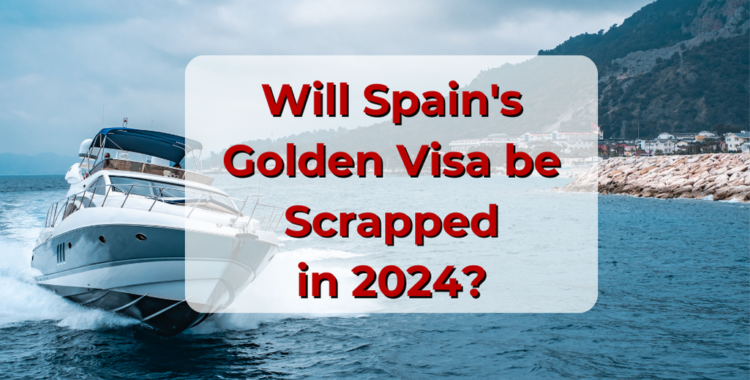 Spain S Golden Visa Program Ending In 2024 SGM Abogados   Sgm Abogados Golden Visa 750x380 