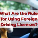 sgm abogados What Are the Rules for Using a Foreign Driving Licenses