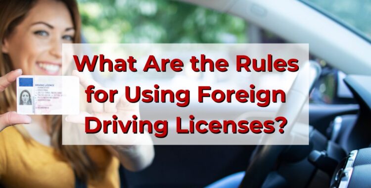 sgm abogados What Are the Rules for Using a Foreign Driving Licenses