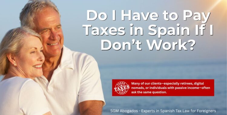 sgm abogados Do I Have to Pay Taxes in Spain If I Don’t Work (1)