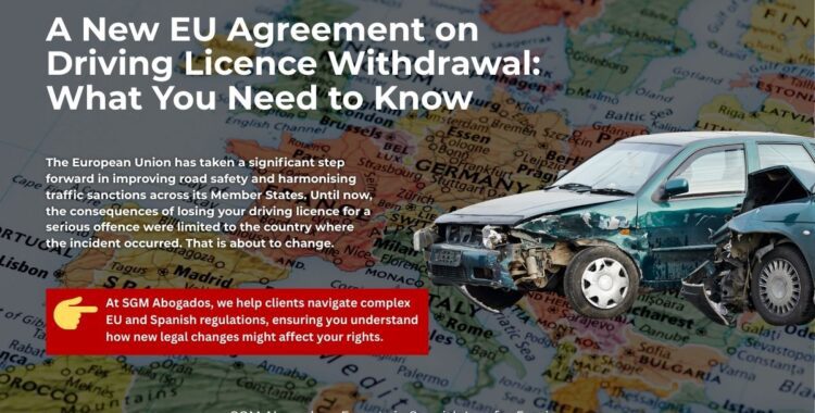 sgm abogados A New EU Agreement on Driving Licence Withdrawal What You Need to Know
