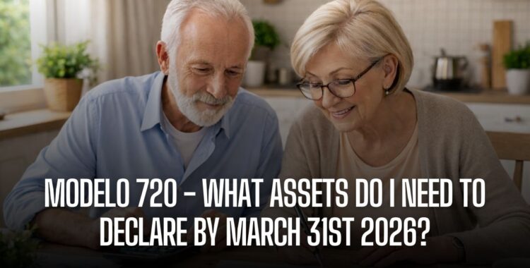 sgm abogados Modelo 720 - what assets do i need to declare by March 31st 2026